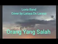 Download Lagu Lirik lagu || Luvia band || Orang yang Salah || Cover by Latoya De Larasa