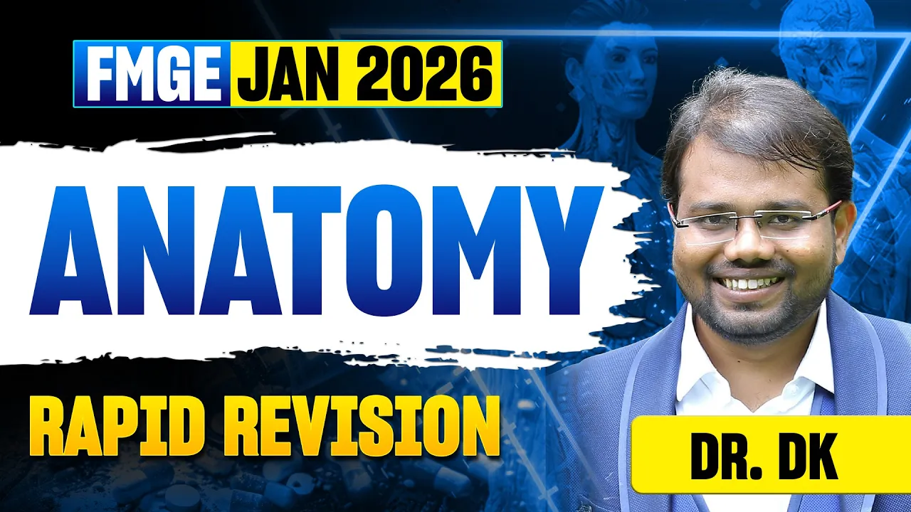 Anatomy - Part 1 - FMGE Jan 2026 Rapid Revision | Dr. DK | MeduHub FMGE