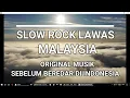 SLOW ROCK LAWAS MALAYSIA  [ Original Musik Sebelum Beredar Di Indonesia ]