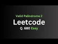 Leetcode 680 - Valid Palindrome 2