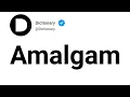 Amalgam Meaning In English