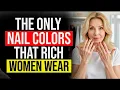 7 Elegant Nail Colors That Make You Look Instantly Rich at 60