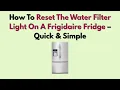 How To Reset The Water Filter Light On A Frigidaire Fridge - Quick Simple