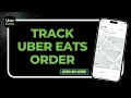 How to Track Uber Eats Order Fix Live Map Not Loading April UI Update Guide