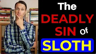 7 Deadly SinsThe Deadly Sin of SLOTH Meaning and Examples