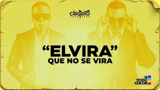 Chiquito Team Band - ELVIRA QUE NO SE VIRA (audio oficial) #atodocolor
