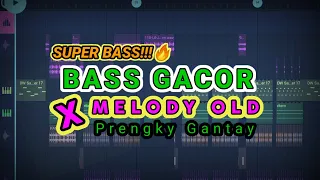 dj bass gacor x melody old prengky gantay remix viral tiktok full bass gacor 