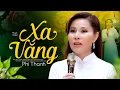 Download Lagu Xa Vắng - Phi Thanh | Lệ rơi nhiều hơn nước mưa...nghe xót xa