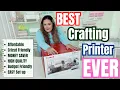 BEST PRINTER for CRAFTERS Affordable Easy to use and Budget Friendly