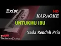 Download Lagu EXIST - UNTUKMU IBU ( NADA RENDAH PRIA ) || KARAOKE