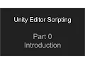 Part 0 - Introduction Unity Editor Scripting Tutorial