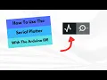 How To Use The Serial Plotter In The Arduino IDE