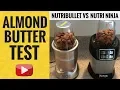 Nutribullet vs Nutri Ninja ALMOND BUTTER TEST