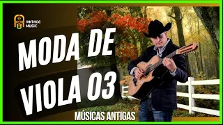 Moda De Viola 03 | Sertanejo Raiz | Músicas Antigas Remixadas e Remasterizadas.
