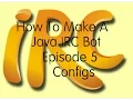 How To Make A Java IRC Bot Episode 5 Configs