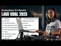Download Lagu DJ Remix Viral 2025 — Runtuh, Komang, Rumah ke Rumah | Full Album Baper + Bass