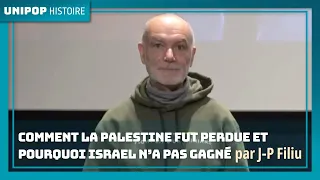 COMMENT LA PALESTINE FUT PERDUE ET POURQUOI ISRAEL N'A PAS GAGNÉ par Jean-Pierre Filiu