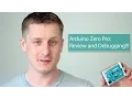 Arduino Zero Pro Review and Debugging
