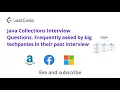 Java Collections Interview Questions Frequently asked by big tech companies in their past interview