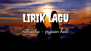 Download #pujaanhati #nikisuka NIKISUKA - pujaan hati 🎵 (lirik) MP3