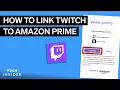 How To Link Amazon Prime To Twitch