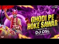Lagu Ghodi Pe Hoke Sawar X Jalwa - Wedding - Remix - DJ OSL