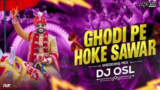 ghodi pe hoke sawar x jalwa wedding remix dj osl