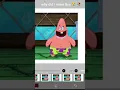 Patrick singing EEEAAAEEEAAA YAYA YAYA