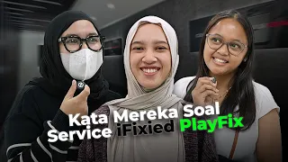 Kata Mereka Soal Service di iFixied PlayFix | PART 1