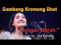 Download Lagu Jangan Marah - gambang kromong - cover by ika feriska