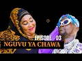 Download Lagu NGUVU YA CHAWA | SERIES - EPISODE 03