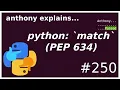 python match statement PEP 634 intermediate - advanced anthony explains