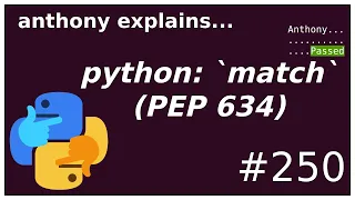 python match statement PEP 634 intermediate - advanced anthony explains
