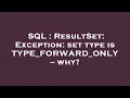 SQL ResultSet Exception set type is TYPE - FORWARD
