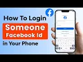 How To Login Someone Facebook In Your phone Full Guide