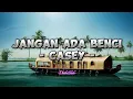 Download Lagu Casey - Jangan Ada Benci (Lirik Lagu)