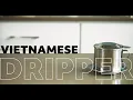Home Brew Guide Brew with Vietnamese Coffee Dripper