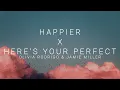 Download Lagu Happier x Here's Your Perfect - Olivia Rodrigo & Jamie Millers | I hope you're happy