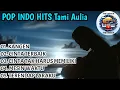 Download Lagu POP INDO HITS - TAMI AULIA - KANGEN, CINTA TERBAIK