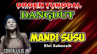 Download MANDI SUSU DANGDUT ORGEN TUNGGAL COVER LILIS JN MP3