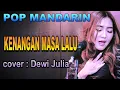 Download Lagu pop mandarin - kenangan masa lalu _ cover by : Dewi Julia