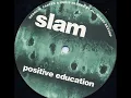 Slam  -  Positive Education (Derrick Carter & Chris Nazuka By All Means Revamp)