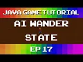 Java Game Tutorial Ep 17 - AI Wander State