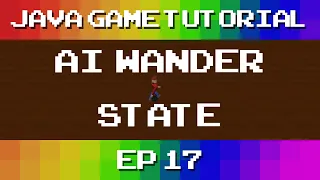 Java Game Tutorial Ep 17 - AI Wander State