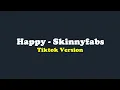 Download Lagu Happy - Skinnyfabs (Lirik Terjemahan) - Tiktok if you think i'm such a happy person