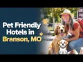 Pet Friendly Hotels in Branson MO Where to Stay with Your Pet in Branson MO
