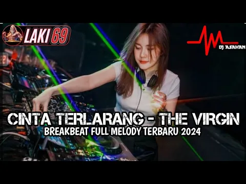 Download MP3 DJ Cinta Terlarang Breakbeat Full Melody Terbaru 2024 ( DJ ASAHAN ) SPESIAL REQUEST LAKI69