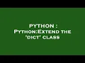 PYTHON Python Extend the dict class