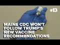 Maine CDC won t adopt Trump administration s scaled-back childhood vaccine guidance