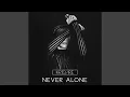 Never Alone